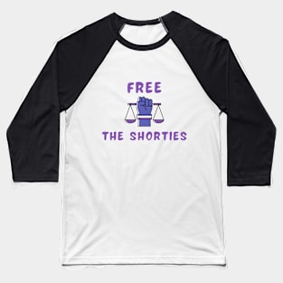 Free the shorties Baseball T-Shirt